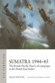 Sumatra 1944–45 - The British Pacific Fleet's oil campaign in the Dutch East Indies (Campaign Series) - PRE ORDER