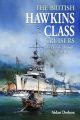 The British Hawkins Class Cruisers - An Odyssey Through Two World Wars - PRE ORDER