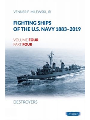 Fighting Ships of the US Navy 1883-2019 - Volume 4, Part 4 - Destroyers (1943-1944) Fletcher Class - PRE ORDER