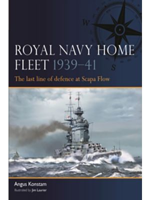 Royal Navy Home Fleet 1939–41 - The last line of defence at Scapa Flow 