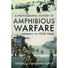 A Photographic History of Amphibious Warfare 1939-1945