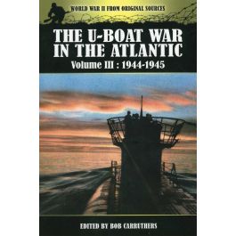 THE U-BOAT WAR IN THE ATLANTIC VOL III 1944-1945: Ed Bob Carruthers ...